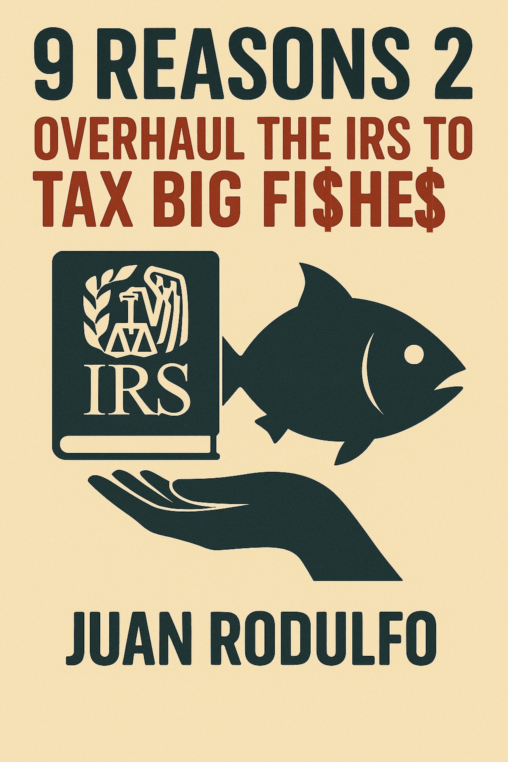 9 Reasons 2 Overhaul the IRS to Tax Big Fishes